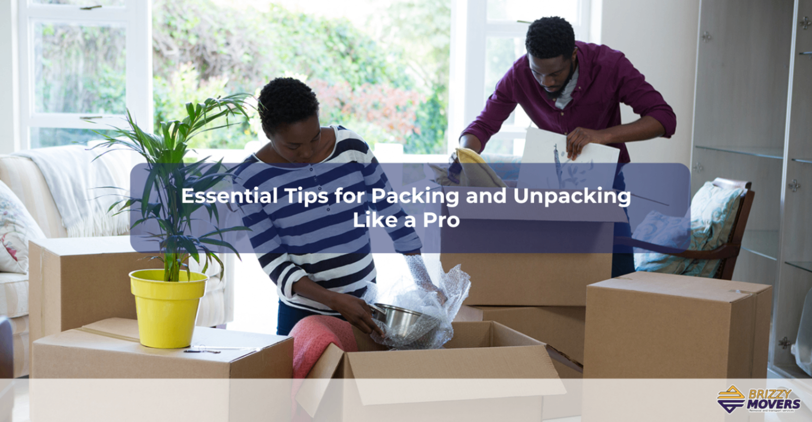 Essential Tips for Packing and Unpacking Like a Pro